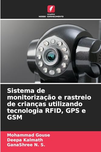 Sistema de monitorização e rastreio de crianças utilizando tecnologia RFID, GPS e GSM Sistema de monitorização e rastreio de crianças utilizando tecnologia RFID, GPS e GSM von Edições Nosso Conhecimento