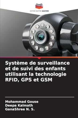 Système de surveillance et de suivi des enfants utilisant la technologie RFID, GPS et GSM von Editions Notre Savoir