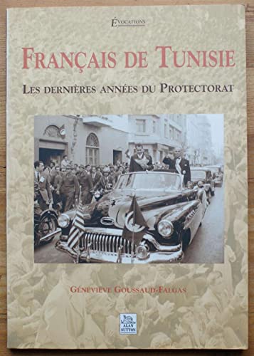 Français de Tunisie - Les dernières années du Protectorat von SUTTON