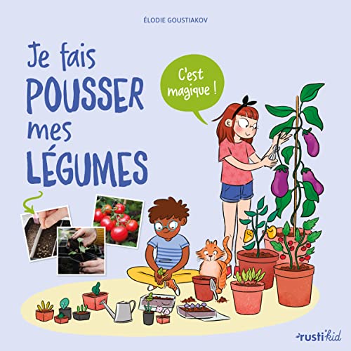 Je fais pousser mes légumes: C'est magique ! von RUSTI KID