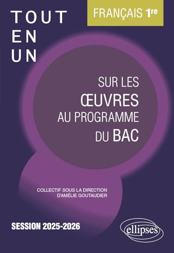 Français. Première. Tout-en-un sur les œuvres au programme du bac: Session 2025-2026 von Ellipses