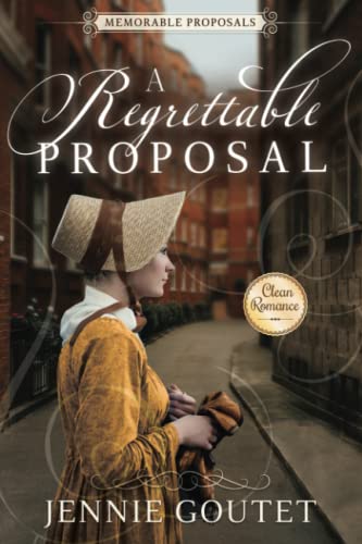A Regrettable Proposal: A Regency Romance (Memorable Proposals, Band 1)