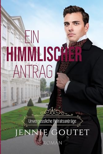 Ein himmlischer Antrag (Unvergessliche Heiratsanträge, Band 2)