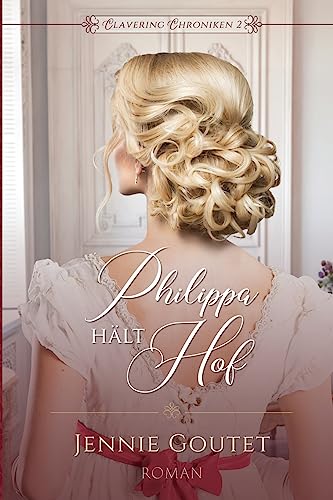 Philippa hält Hof (Clavering Chroniken, Band 2)