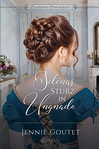 Selenas Sturz in Ungnade (Clavering Chroniken, Band 1)