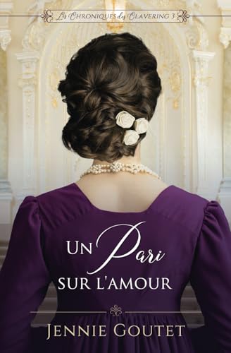 Un pari sur l’amour (La Chronique des Clavering, Band 3)