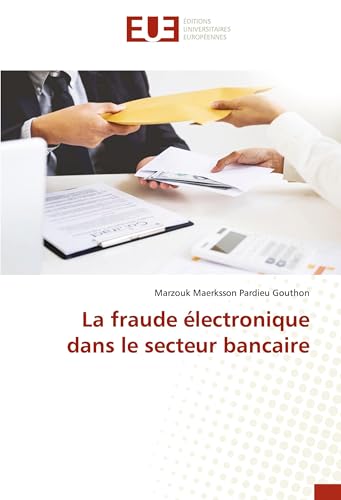 La fraude électronique dans le secteur bancaire von Éditions universitaires européennes