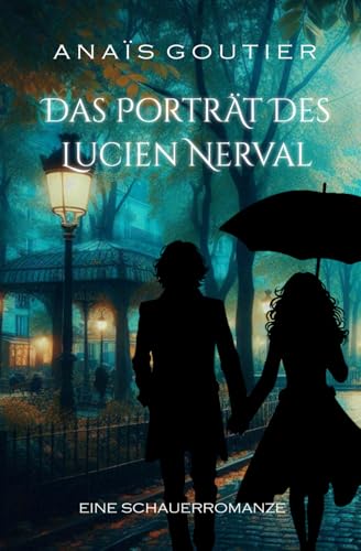 Das Porträt des Lucien Nerval: Eine Schauerromanze (Romantisches Halloween in Paris)