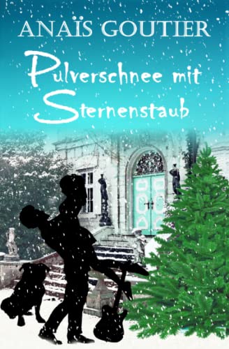 Pulverschnee mit Sternenstaub: Sinnliche Winterromanze (Französische Winterromanzen) Pulverschnee mit Sternenstaub: Sinnliche Winterromanze (Französische Winterromanzen)