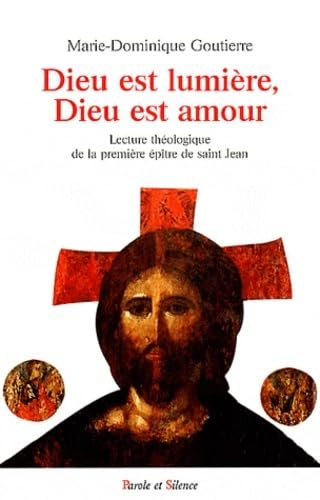 dieu est lumiere dieu est amour (0): Lecture théologique de la première épître de saint Jean von PAROLE SILENCE