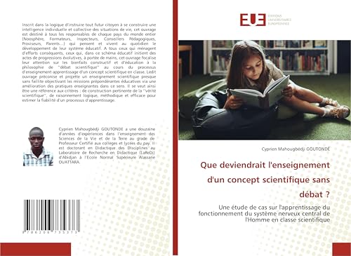 Que deviendrait l'enseignement d'un concept scientifique sans débat ?: Une étude de cas sur l'apprentissage du fonctionnement du système nerveux central de l'Homme en classe scientifique von Éditions universitaires européennes