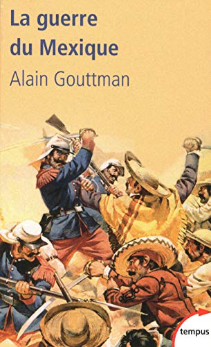 La guerre du Mexique 1862-1867: Le mirage américain de Napoléon III