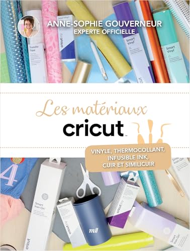 Les matériaux Cricut - La compilation: Vinyle, thermocollant, infusible ink, cuir et simili-cuir Les matériaux Cricut - La compilation: Vinyle, thermocollant, infusible ink, cuir et simili-cuir von MERCILESLIVRES