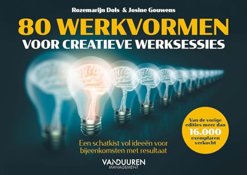 80 werkvormen voor creatieve sessies: Een schatkist vol ideëen voor bijeenkomsten met resultaat von Van Duuren Management