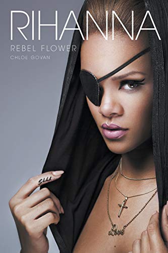 Rihanna: Rebel Flower von Omnibus Press