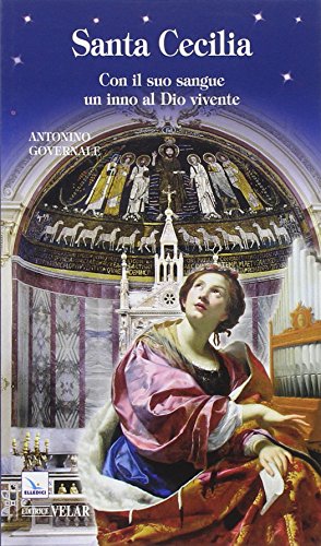 Santa Cecilia. Con il suo sangue un inno al Dio vivente von BIOGRAFIE