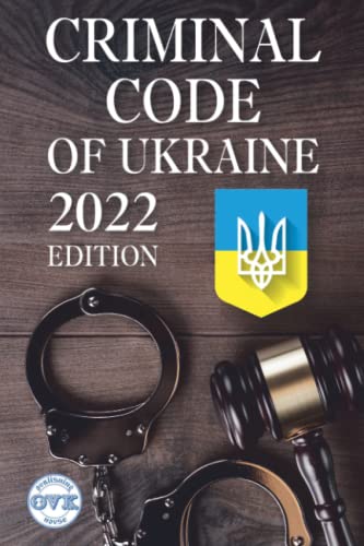 Criminal Code of Ukraine: 2022 Edition