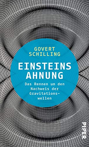Einsteins Ahnung: Das Rennen um den Nachweis der Gravitationswellen
