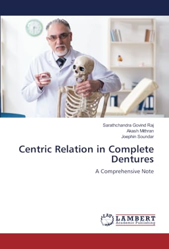 Centric Relation in Complete Dentures: A Comprehensive Note von LAP LAMBERT Academic Publishing