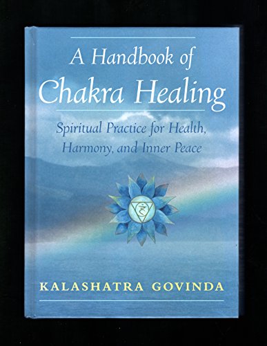 A Handbook of Chakra Healing: Spiritual Practice for Health, Harmony and Inner Peace