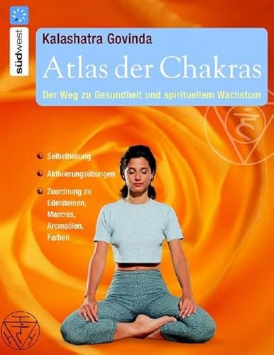 Atlas der Chakras: Der Weg zu Gesundheit und spirituellem Wachstum