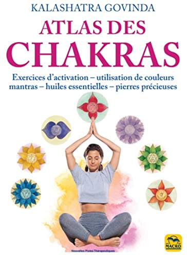 Atlas des chakras: Exercices d'activation, utilisation de couleurs, mantras, huiles essentielles, pierres précieuses von MACRO EDITIONS