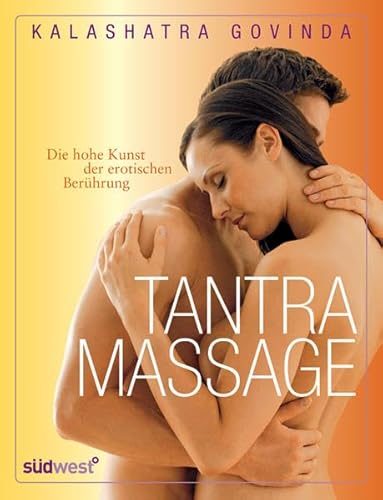 Tantra Massage: Die hohe Kunst der erotischen Berührung
