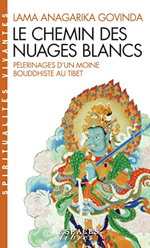 Chemin Des Nuages Blancs (Le): Pèlerinages d'un moine bouddhiste au Tibet (1932 à 1949) (Collections Spiritualites)