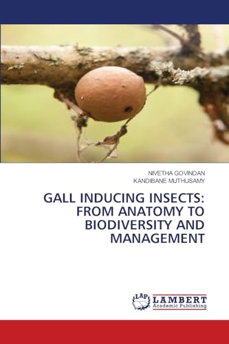 GALL INDUCING INSECTS: FROM ANATOMY TO BIODIVERSITY AND MANAGEMENT: DE von LAP LAMBERT Academic Publishing
