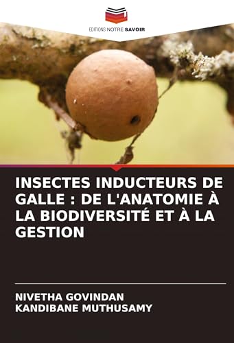 INSECTES INDUCTEURS DE GALLE : DE L'ANATOMIE À LA BIODIVERSITÉ ET À LA GESTION von VDM Verlag