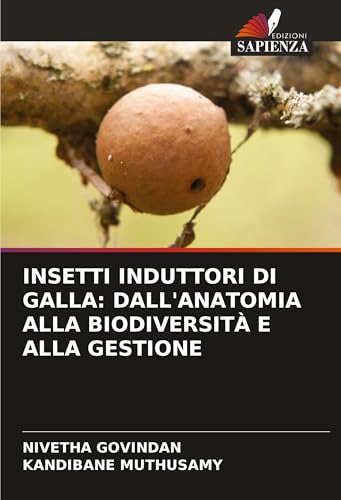 INSETTI INDUTTORI DI GALLA: DALL'ANATOMIA ALLA BIODIVERSITÀ E ALLA GESTIONE: DE von VDM Verlag