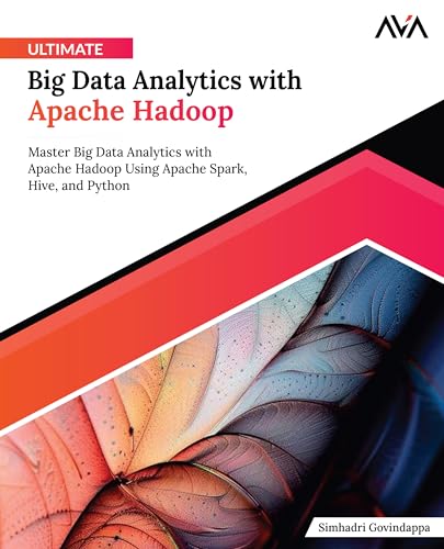 Ultimate Big Data Analytics with Apache Hadoop: Master Big Data Analytics with Apache Hadoop Using Apache Spark, Hive, and Python (English Edition) von Orange Education Pvt. Ltd