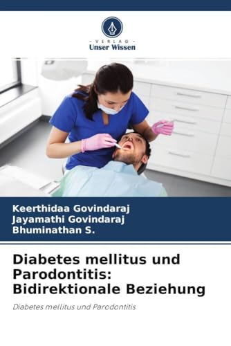 Diabetes mellitus und Parodontitis: Bidirektionale Beziehung: Diabetes mellitus und Parodontitis von Verlag Unser Wissen
