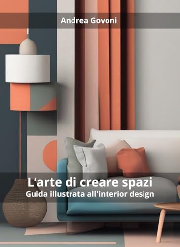 L'arte di creare spazi. Guida illustrata all'interior design L'arte di creare spazi. Guida illustrata all'interior design von Passione Scrittore selfpublishing