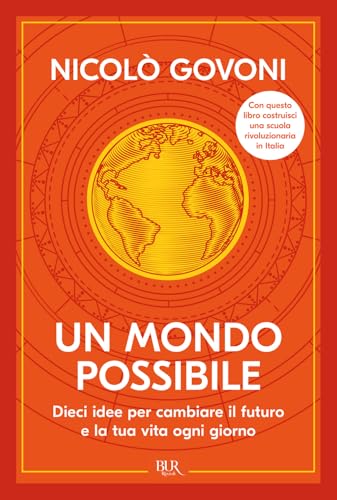 Un mondo possibile. Dieci idee per cambiare il futuro e la tua vita ogni giorno (BUR) von Rizzoli