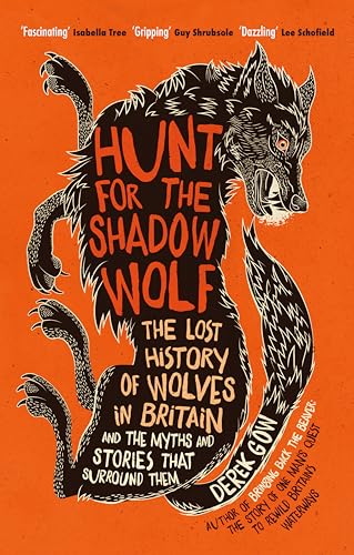 Hunt for the Shadow Wolf: The lost history of wolves in Britain and the myths and stories that surround them von Chelsea Green Publishing Co