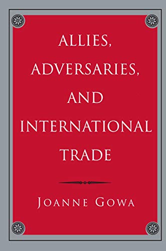 Allies, Adversaries, and International Trade von Princeton University Press