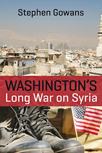 WASHINGTONS LONG WAR ON SYRIA von Baraka Books