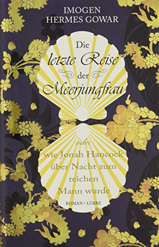 Die letzte Reise der Meerjungfrau: oder wie Jonah Hancock über Nacht zum reichen Mann wurde. Roman