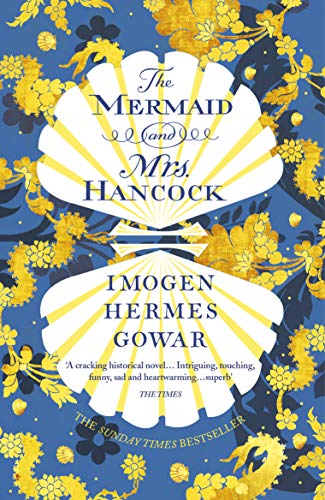The Mermaid and Mrs Hancock: The spellbinding Sunday Times bestselling historical fiction phenomenon
