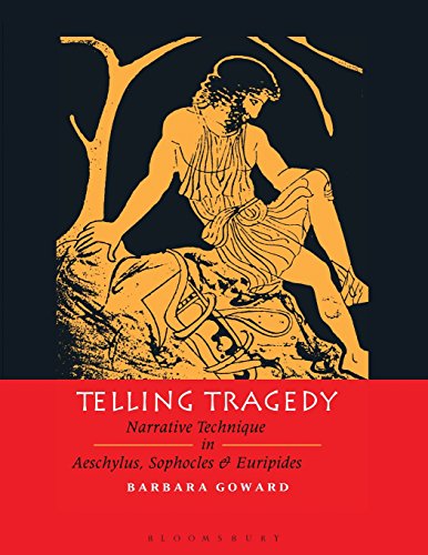 Telling Tragedy: Narrative Technique in Aeschylus, Sophocles, and Euripides Telling Tragedy: Narrative Technique in Aeschylus, Sophocles, and Euripides von Bristol Classical Press