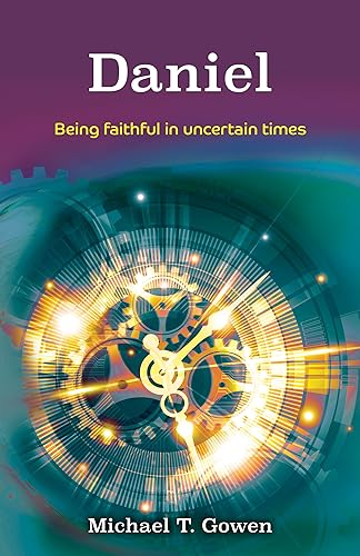 Daniel: Being Faithful in Uncertain Times: Being Distinctive in Uncertain Times
