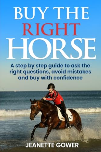 Buy The Right Horse: A step by step guide to ask the right questions, avoid mistakes and buy with confidence.: A step by step guide to ask questions, avoid mistakes and buy with confidence von Platypus Publishing