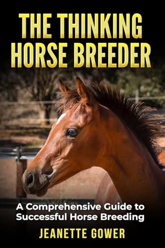 The Thinking Horse Breeder: A comprehensive guide to successful horse breeding von Platypus Publishing