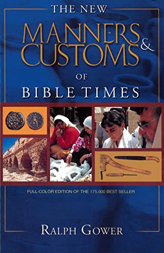 The New Manners & Customs of Bible Times von Moody Publishers