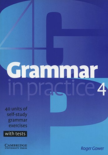 Grammar in Practice 4: 40 Units of Self-Study Grammar Exercises, with Tests