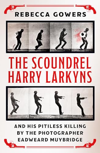 The Scoundrel Harry Larkyns and his Pitiless Killing by the Photographer Eadweard Muybridge von Weidenfeld & Nicolson