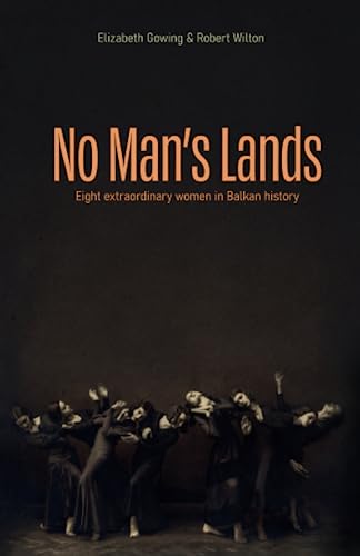 No Man's Lands: eight extraordinary women in Balkan history von ELBOW