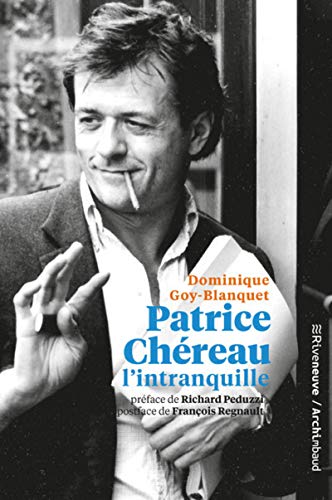 Patrice Chereau l'intranquille von RIVENEUVE