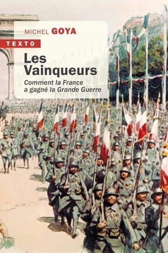 Les vainqueurs: Comment la france a gagné la grande guerre